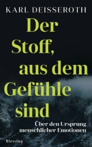 Cover: Der Stoff, aus dem Gefühle sind